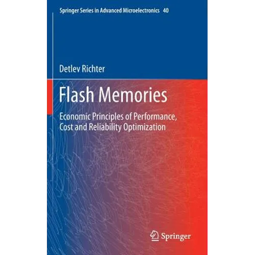 Flash Memories: Economic Principles of Performance, Cost and Reliability Optimization