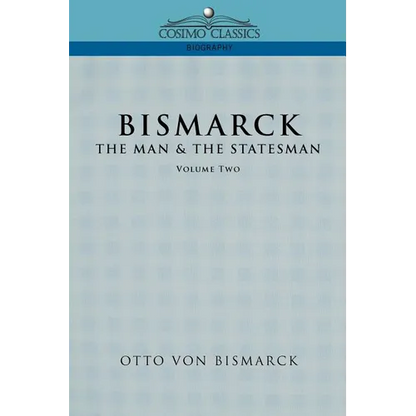 Bismarck: The Man & the Statesman, Vol. 2 - Paperback