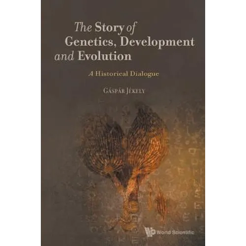 The Story of Genetics, Development and Evolution