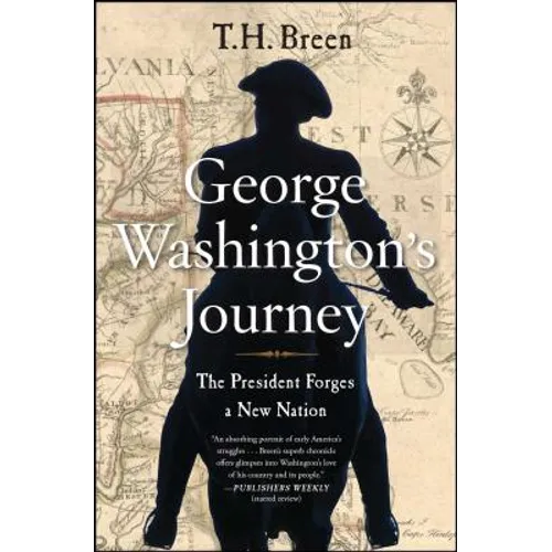 George Washington's Journey: The President Forges a New Nation
