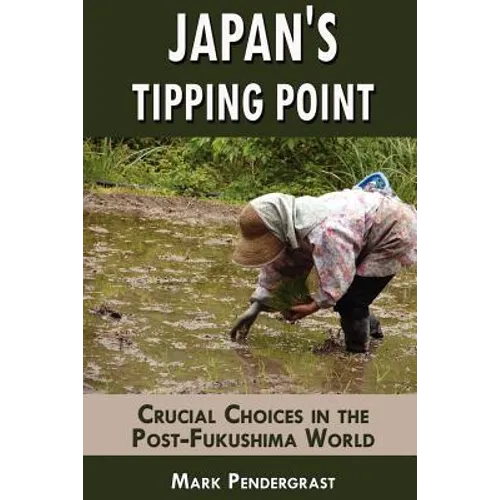 Japan's Tipping Point: Crucial Choices in the Post-Fukushima World