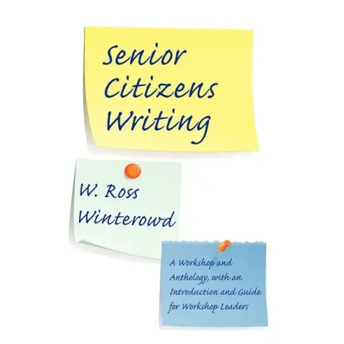 Senior Citizens Writing: A Workshop and Anthology, with an Introduction and Guide for Workshop Leaders
