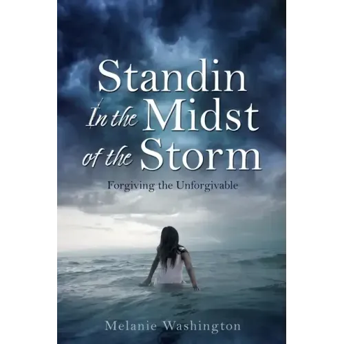 Standin In the Midst of the Storm: Forgiving the Unforgivable