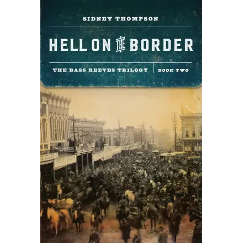 Hell on the Border: The Bass Reeves Trilogy, Book Two