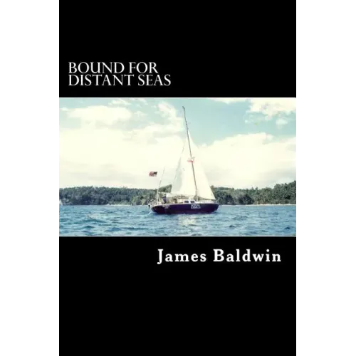Bound for Distant Seas: A Voyage Alone to Asia Aboard the 28-Foot Sailboat Atom