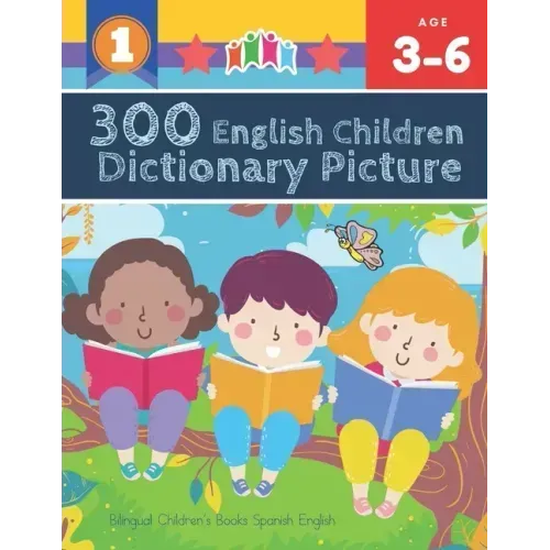 300 English Children Dictionary Picture. Bilingual Children's Books Spanish English: Full colored cartoons pictures vocabulary builder (animal, number