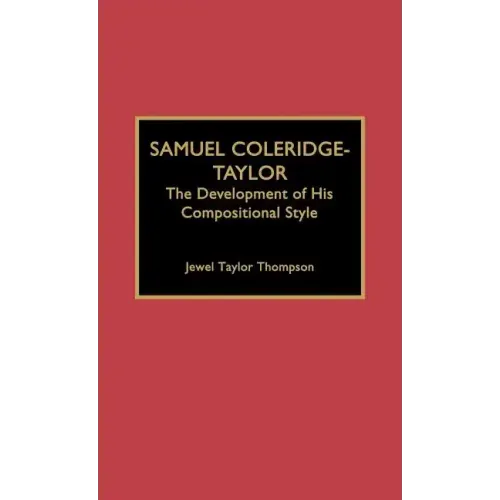 Samuel Coleridge-Taylor: The Development of His Compositional Style
