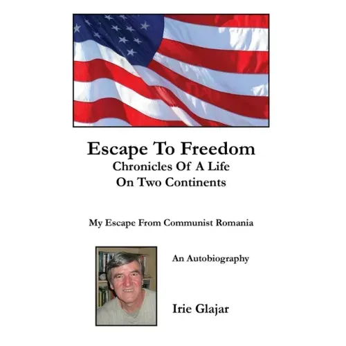 Escape To Freedom: Chronicles of a Life on Two Continents