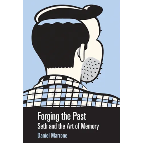 Forging the Past: Seth and the Art of Memory