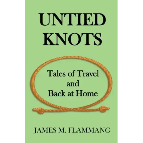Untied Knots: Tales of Travel and Back at Home