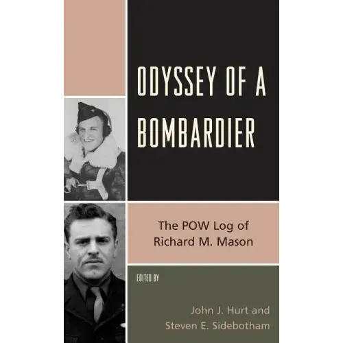 Odyssey of a Bombardier: The POW Log of Richard M. Mason