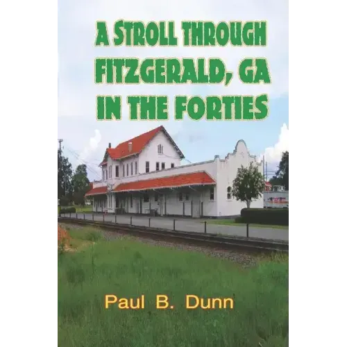 A Stroll Through Fitzgerald, GA, In The Forties