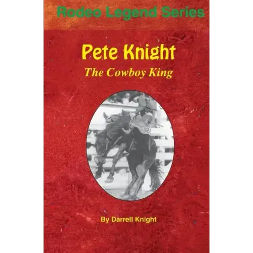 Pete Knight: The Cowboy King