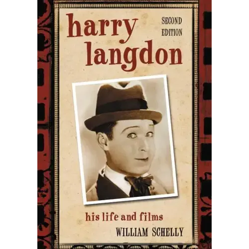 Harry Langdon: His Life and Films, 2D Ed.