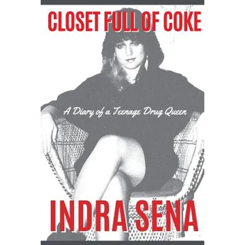 Closet Full of Coke: A Diary of a Teenage Drug Queen