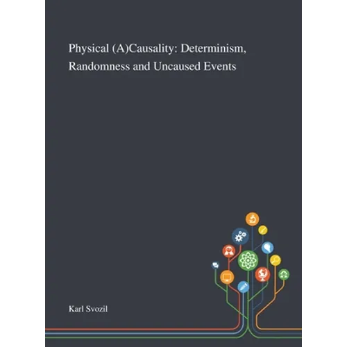 Physical (A)Causality: Determinism, Randomness and Uncaused Events