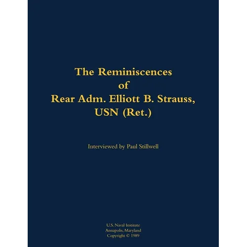The Reminiscences of Rear Adm. Elliott B. Strauss, USN (Ret.): 1903-2003