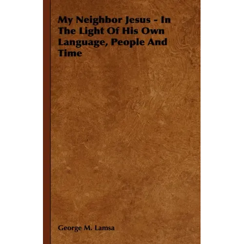 My Neighbor Jesus - In the Light of His Own Language, People and Time