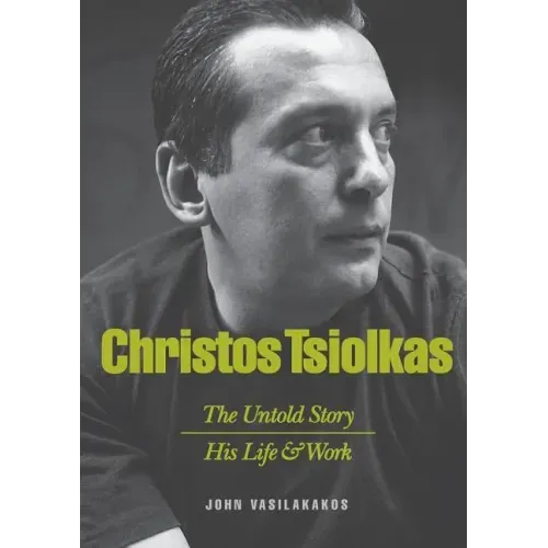 Christos Tsiolkas - The Untold Story: His Life and His Work