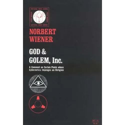 God & Golem, Inc.: A Comment on Certain Points Where Cybernetics Impinges on Religion