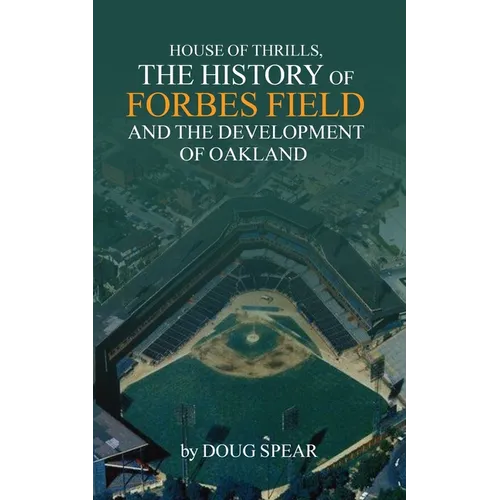 House of Thrills: The History of Forbes Field and the Development of Oakland