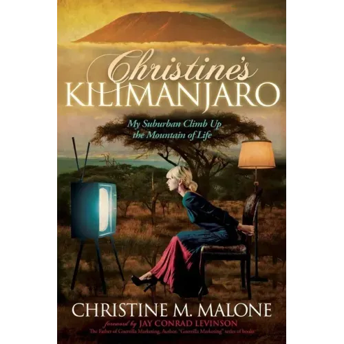 Christine's Kilimanjaro: My Suburban Climb Up the Mountain of Life