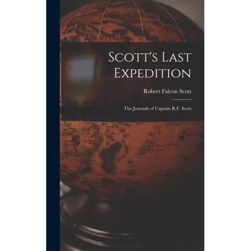 Scott's Last Expedition; the Journals of Captain R.F. Scott