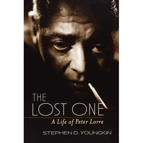 The Lost One: A Life of Peter Lorre