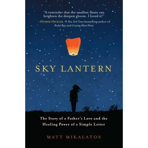 Sky Lantern: The Story of a Father's Love and the Healing Power of a Simple Letter