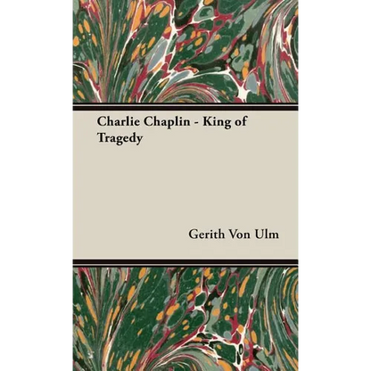 Charlie Chaplin - King of Tragedy