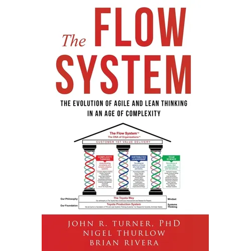 The Flow System: The Evolution of Agile and Lean Thinking in an Age of Complexity