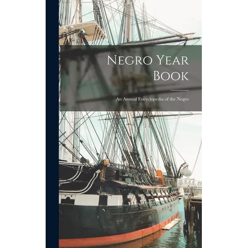 Negro Year Book: An Annual Encyclopedia of the Negro