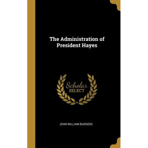 The Administration of President Hayes