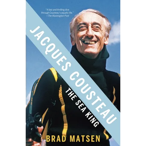 Jacques Cousteau: The Sea King