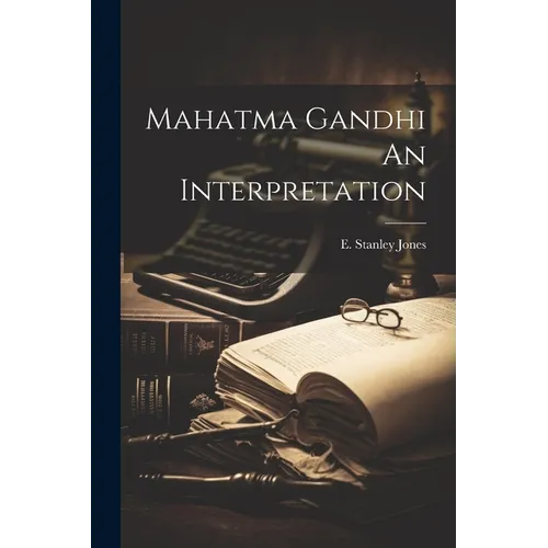Mahatma Gandhi An Interpretation