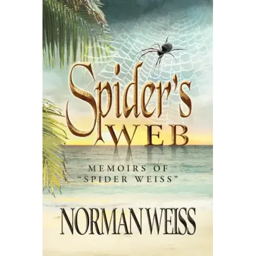 Spider's Web: Memoirs of Norman Spider Weiss