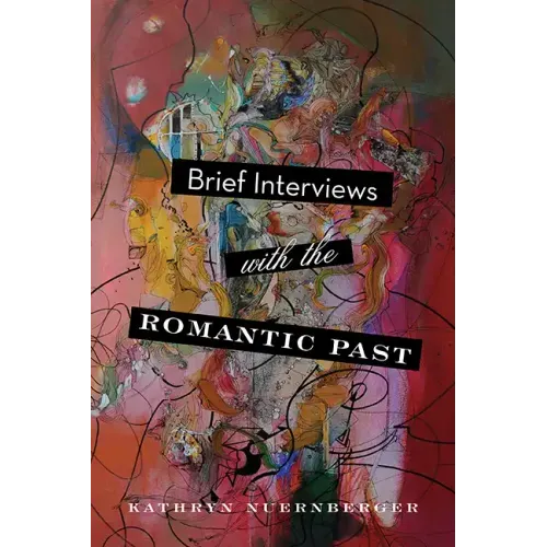 Brief Interviews with the Romantic Past