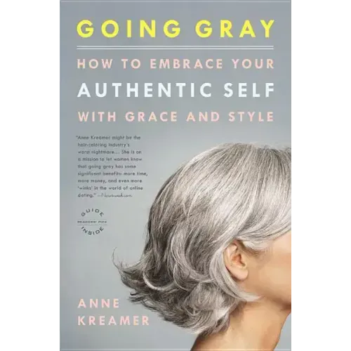 Going Gray: How to Embrace Your Authentic Self with Grace and Style