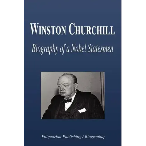 Winston Churchill - Biography of a Nobel Statesmen