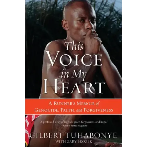 This Voice in My Heart: A Runner's Memoir of Genocide, Faith, and Forgiveness