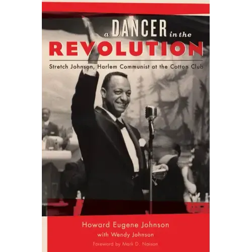 A Dancer in the Revolution: Stretch Johnson, Harlem Communist at the Cotton Club