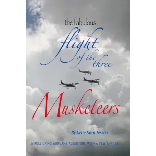 The Fabulous Flight of the Three Musketeers: A rollicking airplane adventure with a few thrills
