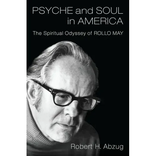 Psyche and Soul in America: The Spiritual Odyssey of Rollo May