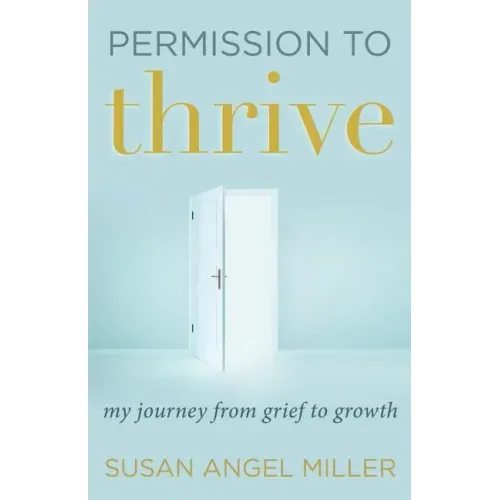 Permission to Thrive: My Journey from Grief to Growth