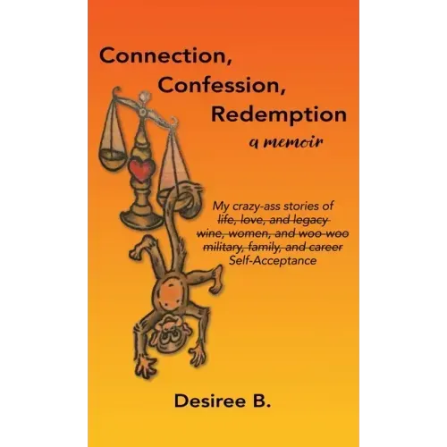 Connection, Confession, Redemption: A Memoir