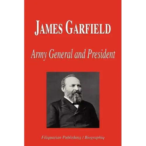 James Garfield - Army General and President (Biography)