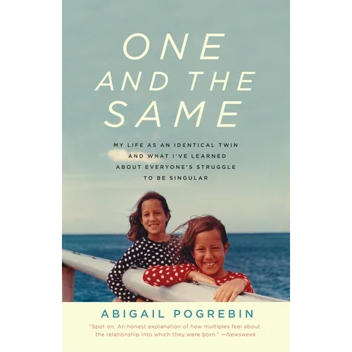 One and the Same: My Life as an Identical Twin and What I've Learned About Everyone's Struggle to Be Singular