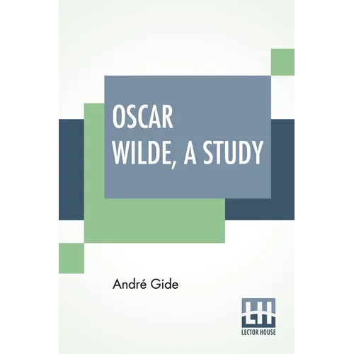 Oscar Wilde, A Study: From The French Of André Gide With Introduction, Notes And Bibliography By Stuart Mason