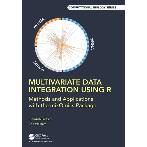Multivariate Data Integration Using R: Methods and Applications with the Mixomics Package