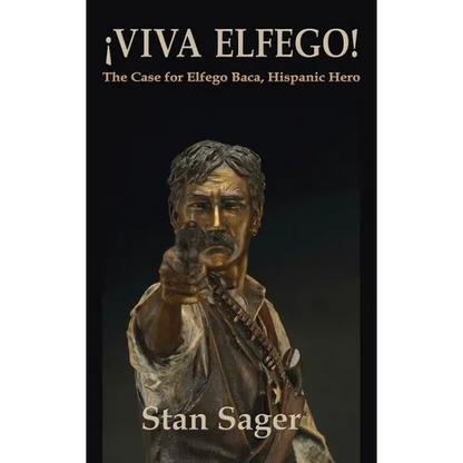Viva Elfego: The Case for Elfego Baca, Hispanic Hero